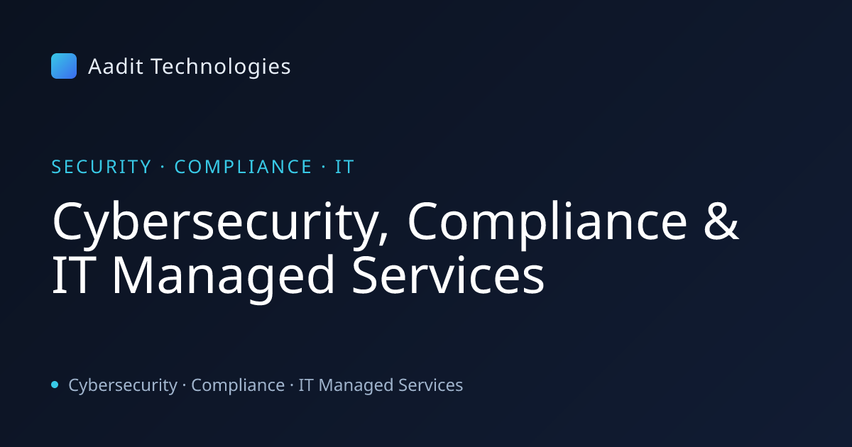 Aadit Technologies | Cybersecurity, Compliance & IT Services